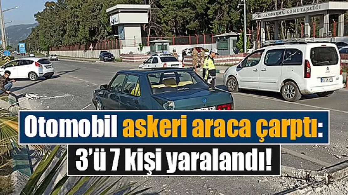 Otomobil askeri araca çarptı: 3'ü 7 kişi yaralandı!