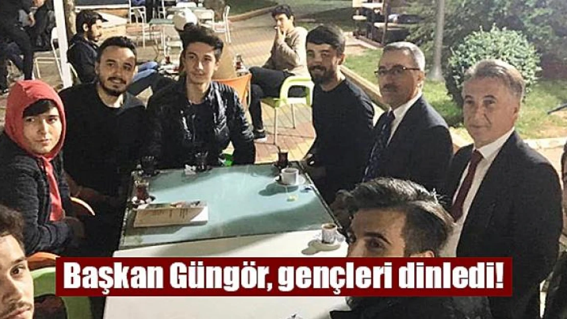 Başkan Güngör, gençleri dinledi!