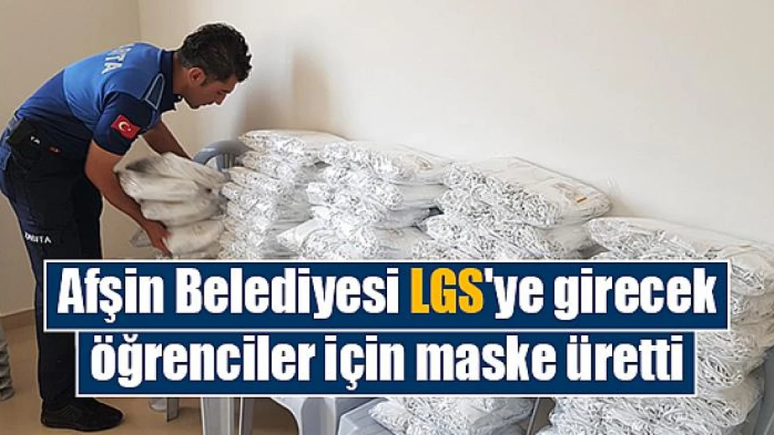 Afşin Belediyesi LGS'ye girecek öğrenciler için maske üretti