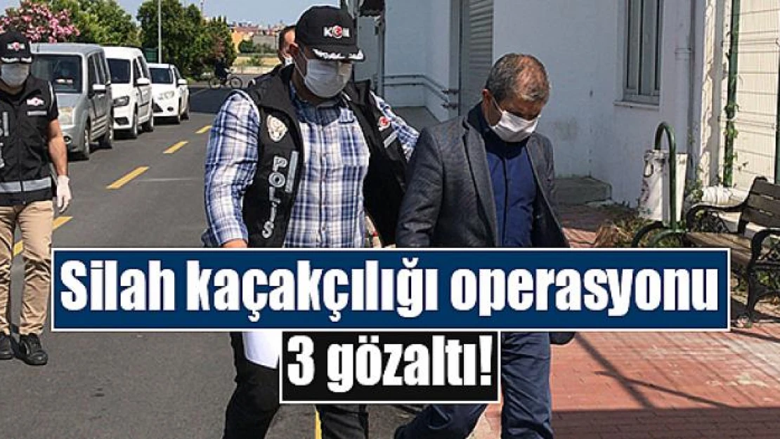 Silah kaçakçılığı operasyonu: 3 gözaltı