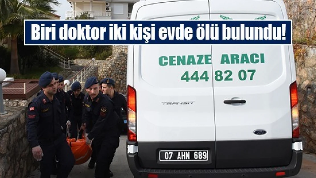 Biri doktor iki kişi evde ölü bulundu!