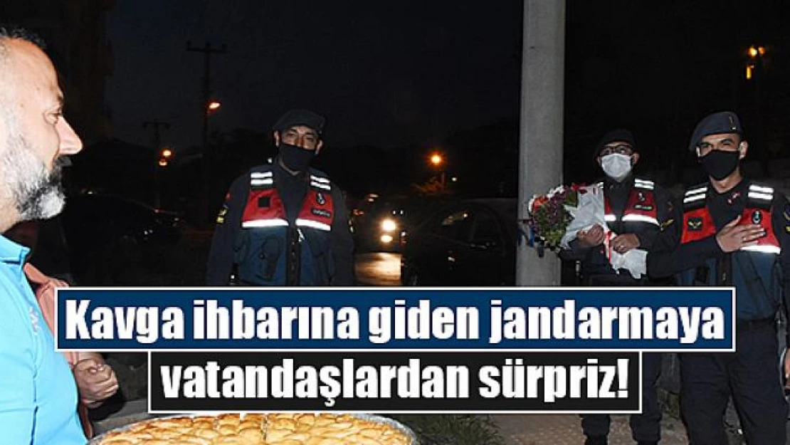 Kavga ihbarına giden jandarmaya vatandaşlardan sürpriz!