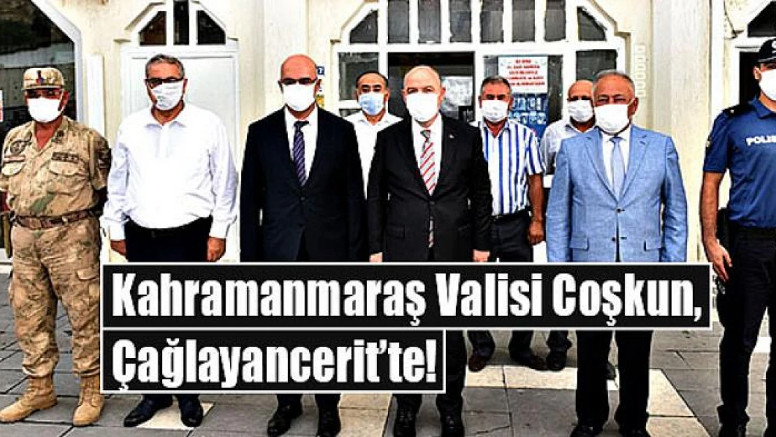 Kahramanmaraş Valisi Coşkun, Çağlayancerit'te