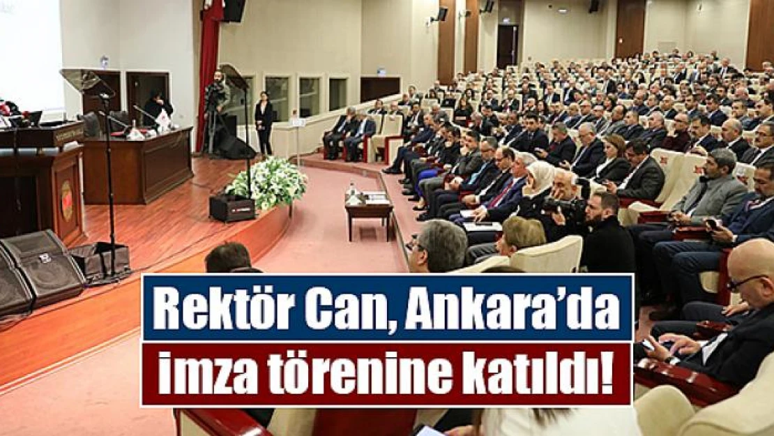 Rektör Can, Ankara'da imza törenine katıldı!