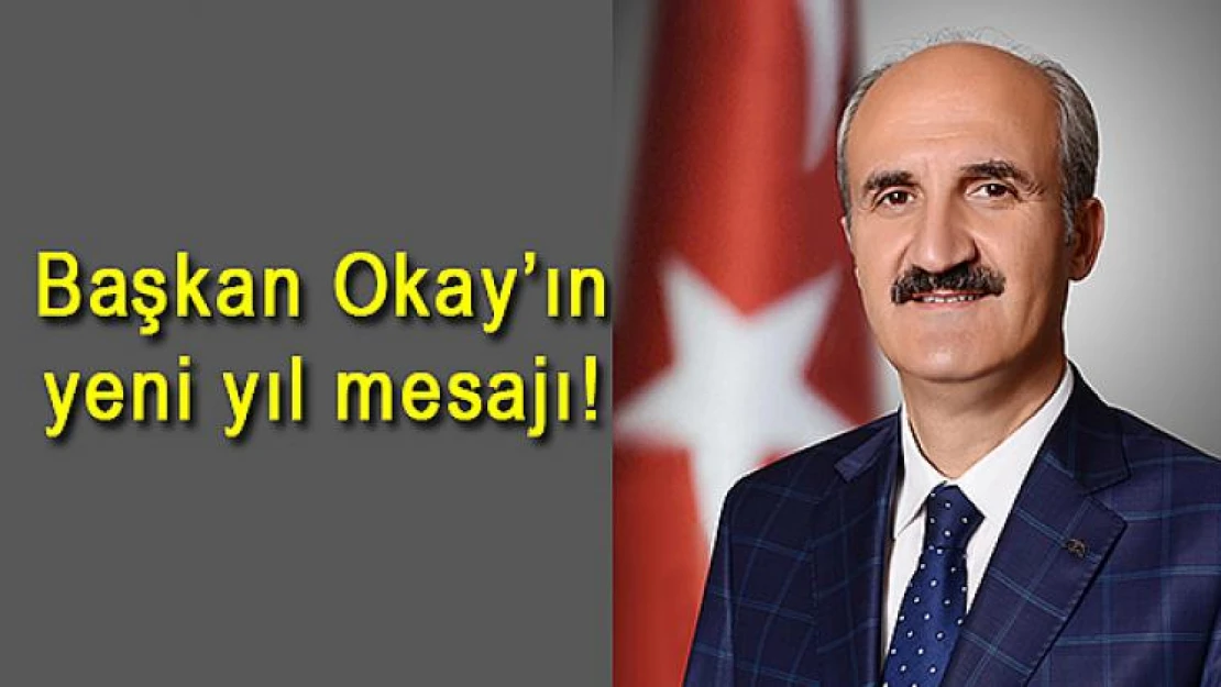 Başkan Okay'ın yeni yıl mesajı!