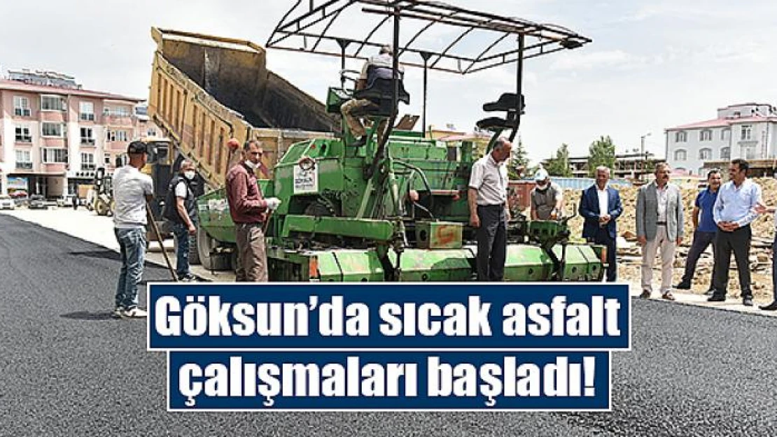 Göksun'da sıcak asfalt çalışmaları başladı