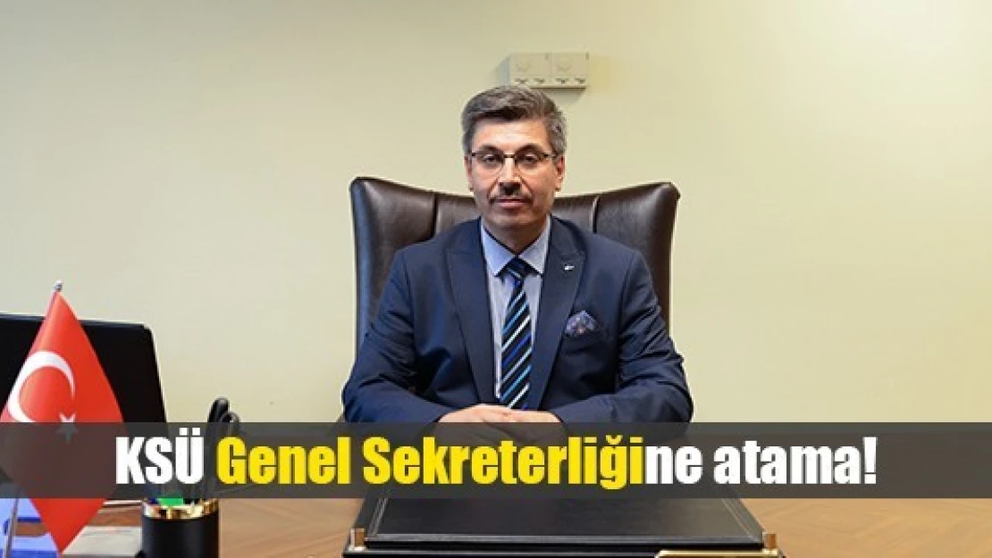 KSÜ Genel Sekreterliğine atama!