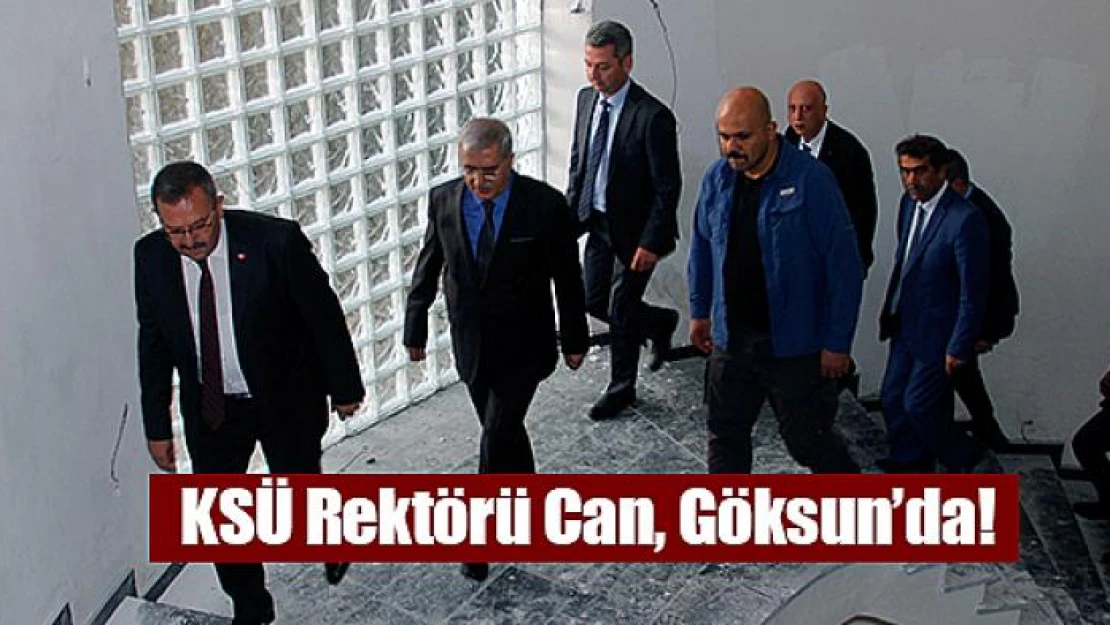 KSÜ Rektörü Can, Göksun'da!