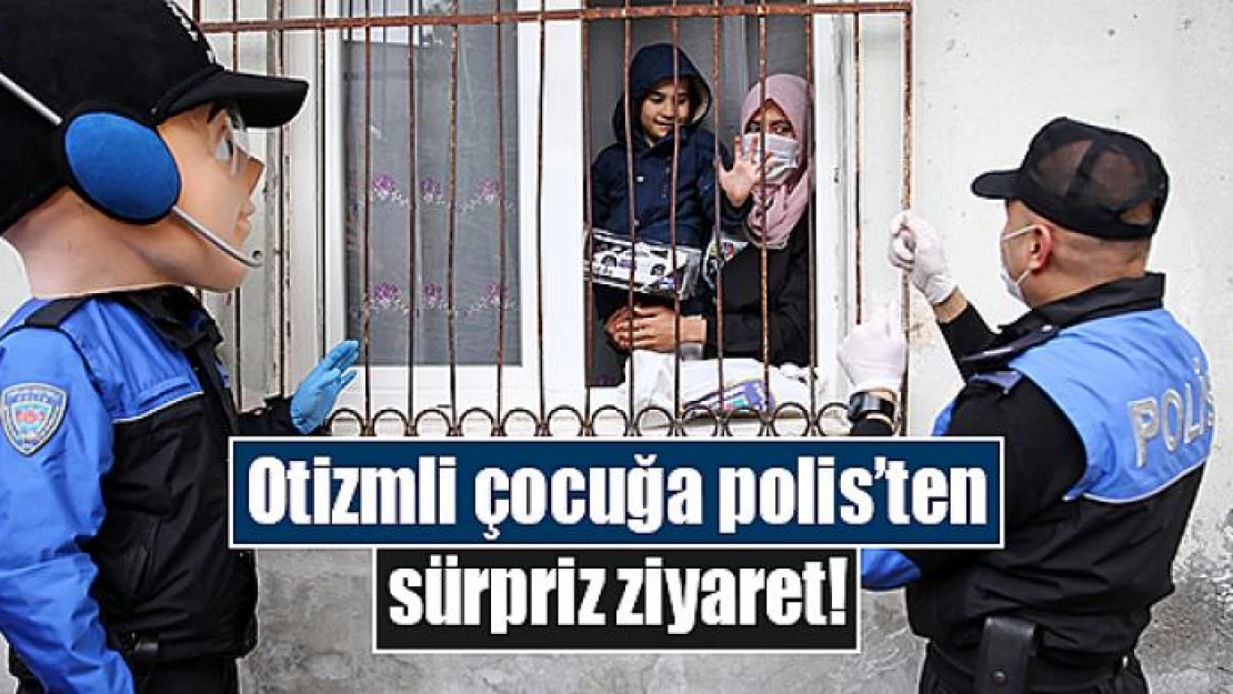 Otizmli çocuğa polis'ten sürpriz ziyaret!