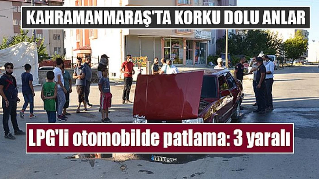 LPG'li otomobilde patlama: 3 yaralı