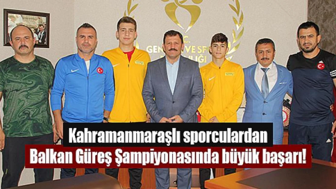 Kahramanmaraşlı sporculardan Balkan Güreş Şampiyonasında büyük başarı!