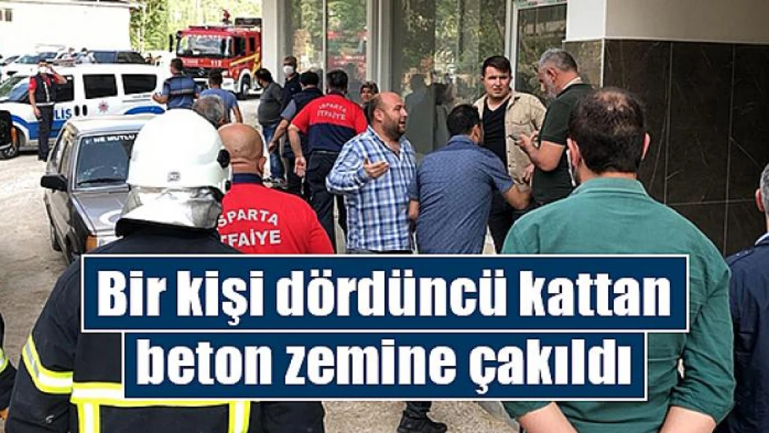 Bir kişi dördüncü kattan beton zemine çakıldı