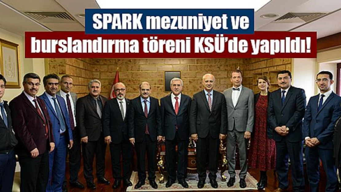 SPARK mezuniyet ve burslandırma töreni KSÜ'de yapıldı!