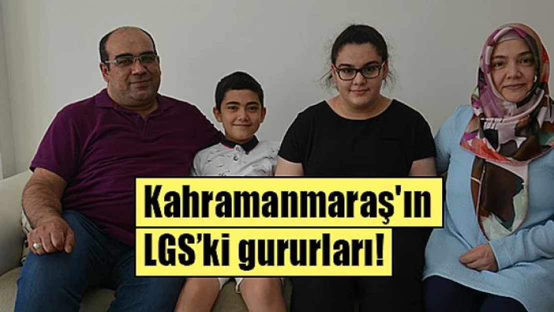 Kahramanmaraş'ın LGS'ki gururları