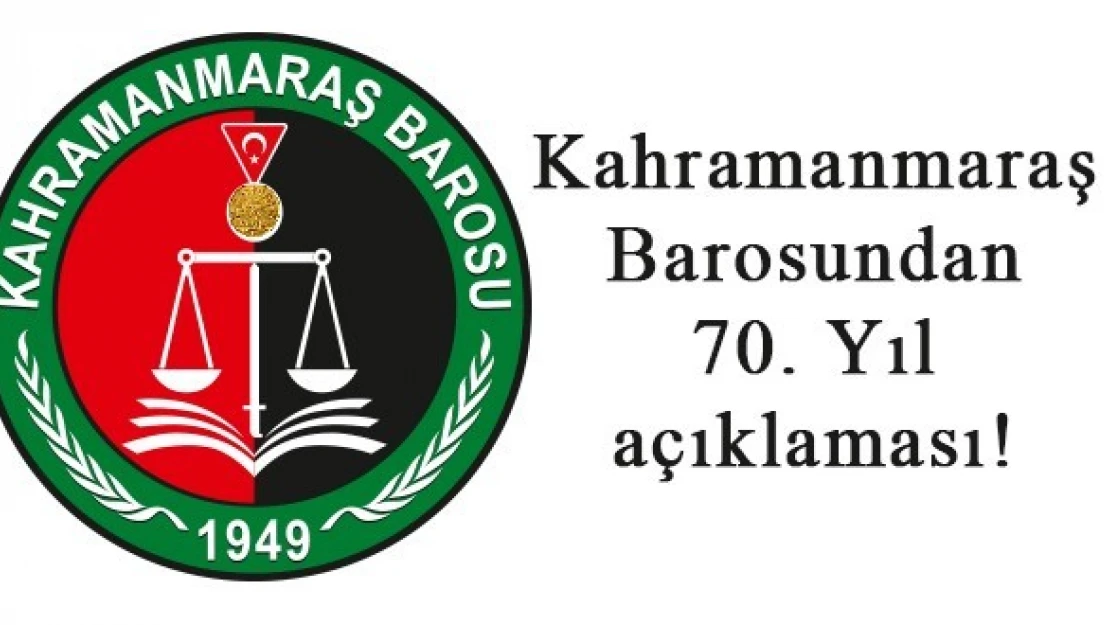 Kahramanmaraş Barosundan 70. Yıl açıklaması!