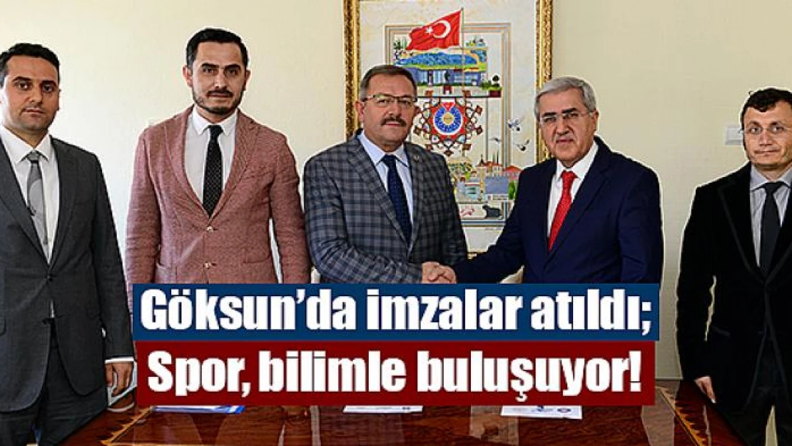 Göksun'da imzalar atıldı Spor, bilimle buluşuyor!