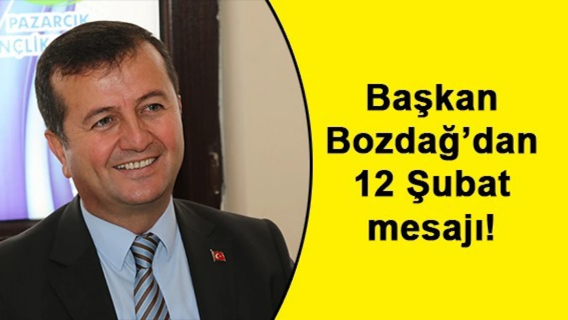 Başkan Bozdağ'dan 12 Şubat mesajı!