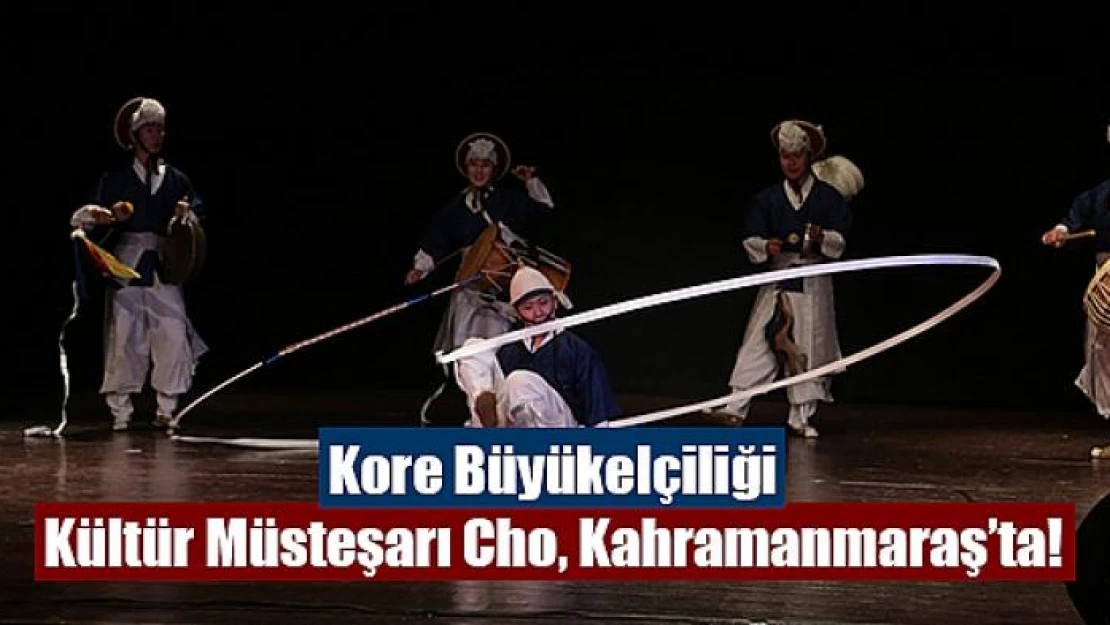 Kore Büyükelçiliği Kültür Müsteşarı Cho, Kahramanmaraş'ta!