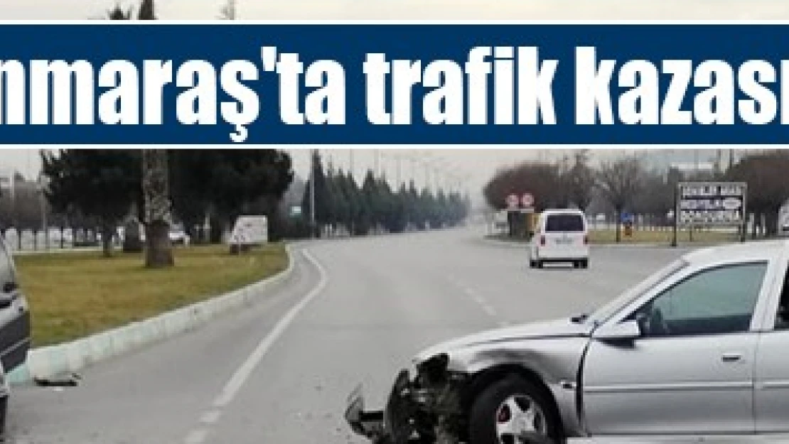 Kahramanmaraş'ta trafik kazası: 3 yaralı!