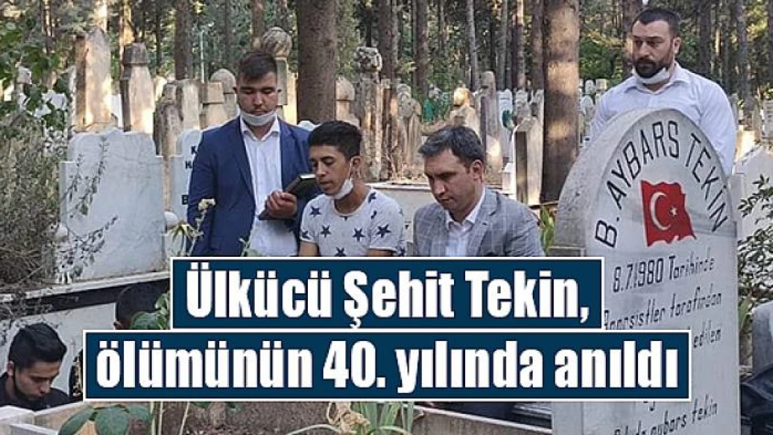 Ülkücü Şehit Tekin, ölümünün 40. yılında anıldı