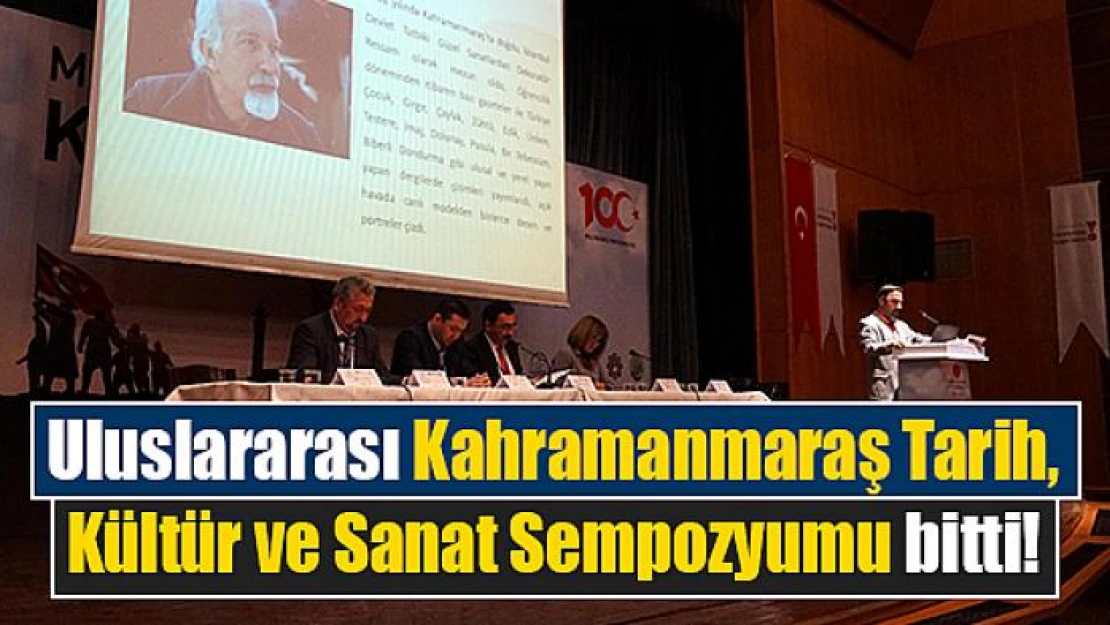 Uluslararası Kahramanmaraş Tarih, Kültür ve Sanat Sempozyumu bitti!