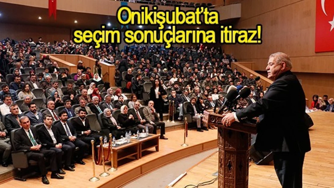 Onikişubat'ta seçim sonuçlarına itiraz!