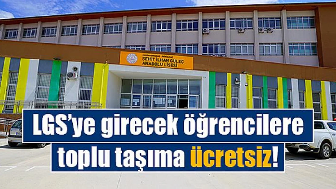 LGS'ye girecek öğrencilere toplu taşıma ücretsiz