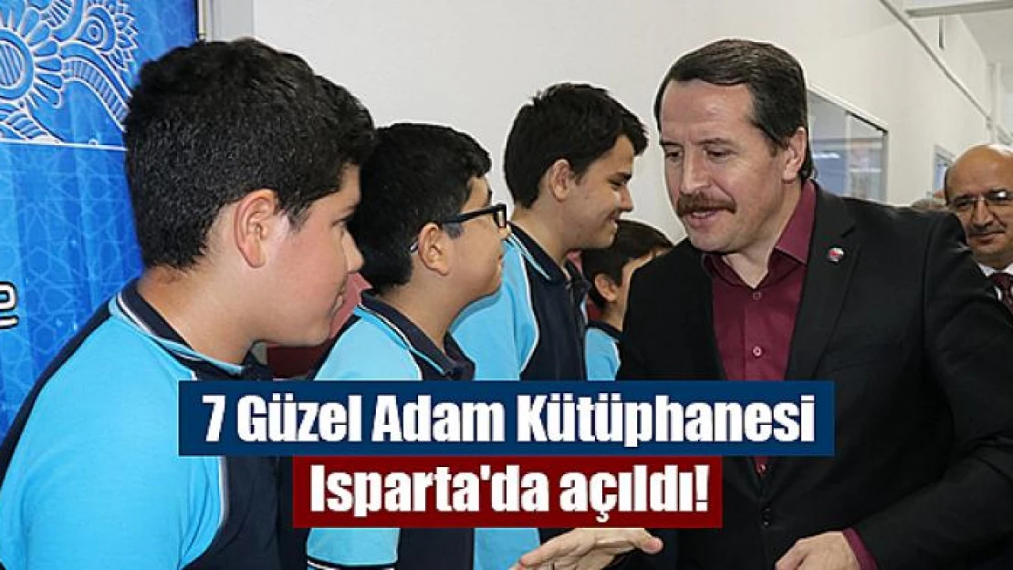 7 Güzel Adam Kütüphanesi Isparta'da açıldı!