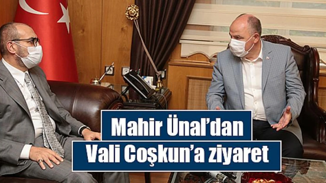 Mahir Ünal'dan Vali Coşkun'a ziyaret