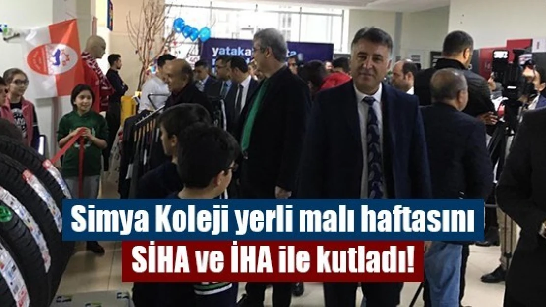 Simya Koleji yerli malı haftasını SİHA ve İHA ile kutladı!