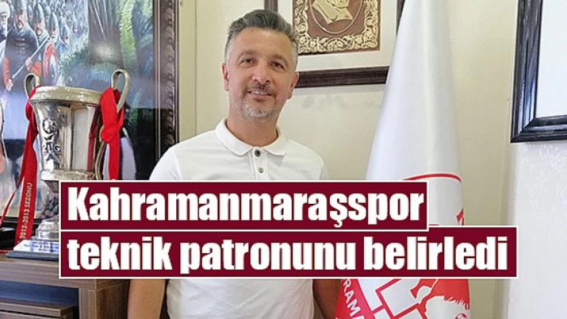 Kahramanmaraşspor teknik patronunu belirledi