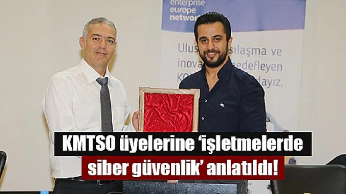 KMTSO üyelerine 'işletmelerde siber güvenlik' anlatıldı!