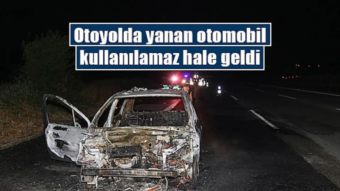 Otoyolda yanan otomobil kullanılamaz hale geldi