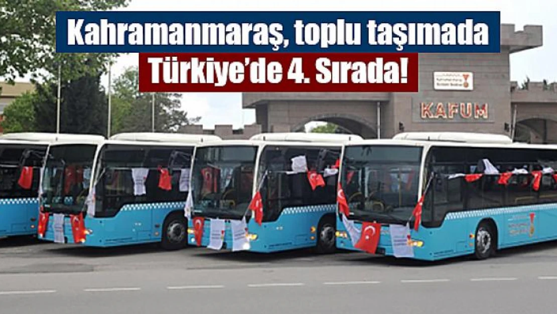 Kahramanmaraş, toplu taşımada Türkiye'de 4. Sırada!