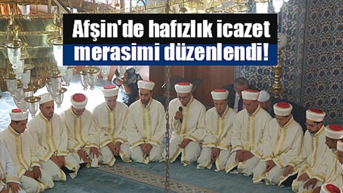 Afşin'de hafızlık icazet merasimi düzenlendi!