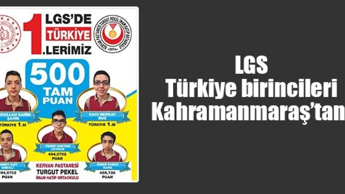 LGS Türkiye birincileri Kahramanmaraş'tan!