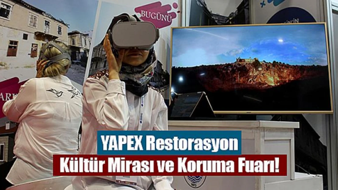 YAPEX Restorasyon Kültür Mirası ve Koruma Fuarı!