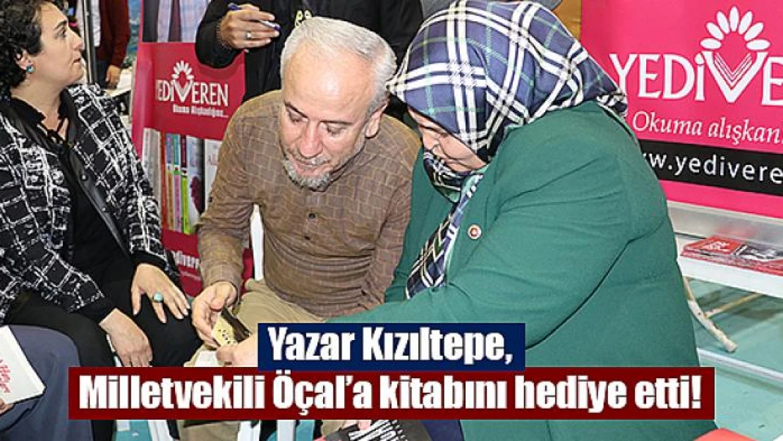 Yazar Kızıltepe, Milletvekili Öçal'a kitabını hediye etti!