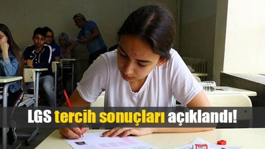 LGS tercih sonuçları açıklandı!