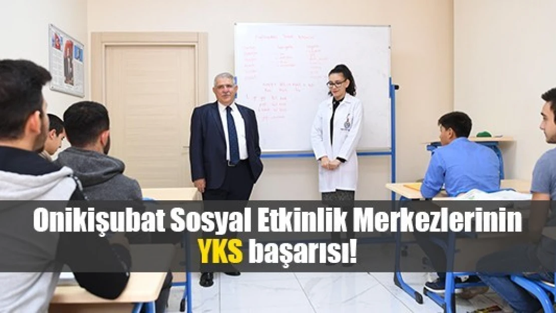 Onikişubat Sosyal Etkinlik Merkezlerinin YKS başarısı!