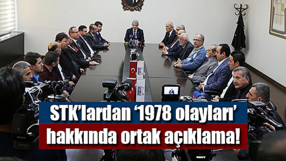 STK'lardan '1978 olayları' hakkında ortak açıklama!