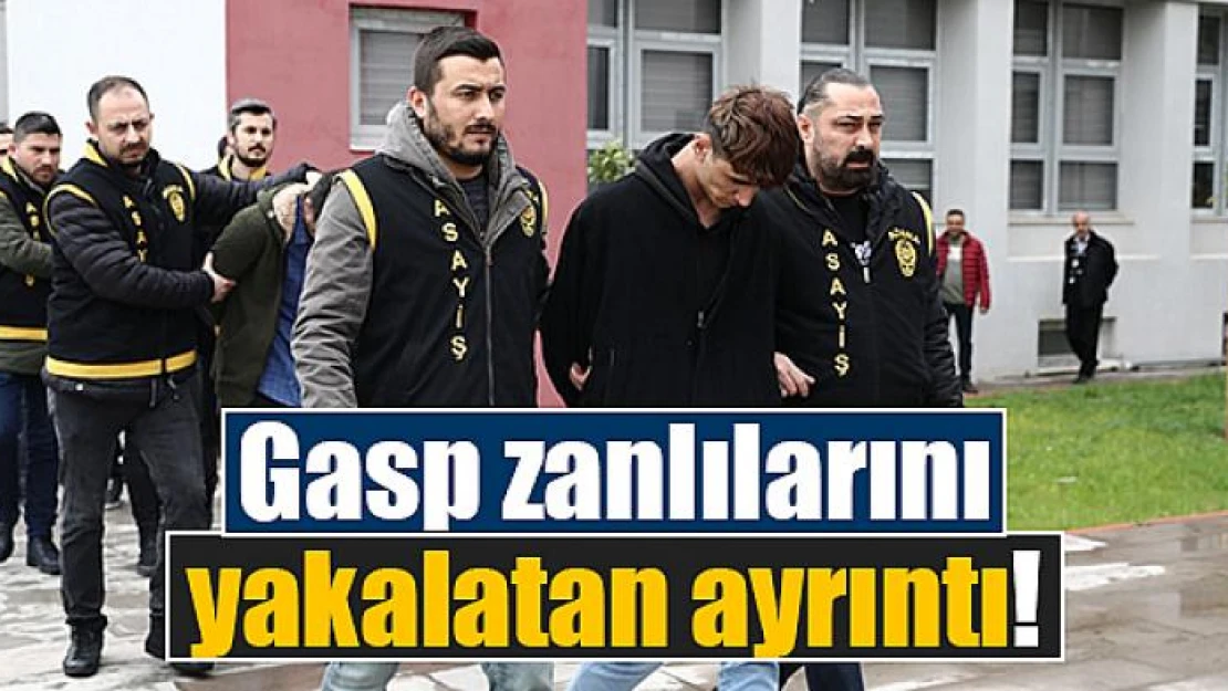 Gasp zanlılarını yakalatan ayrıntı!