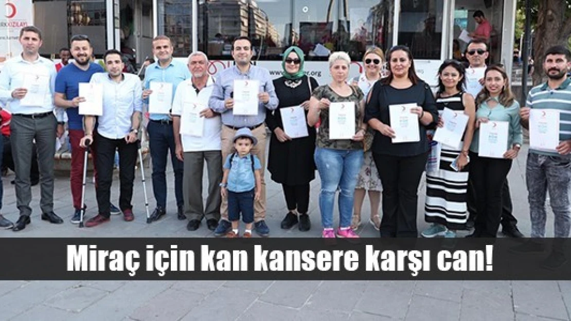 Miraç için kan kansere karşı can!