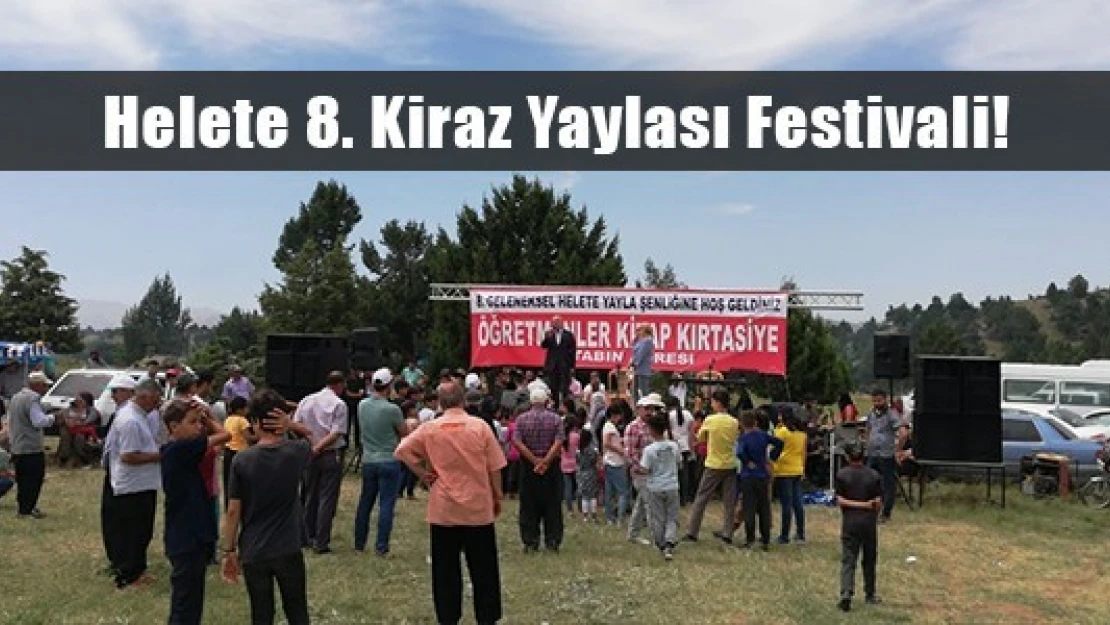 Helete 8. Kiraz Yaylası Festivali!