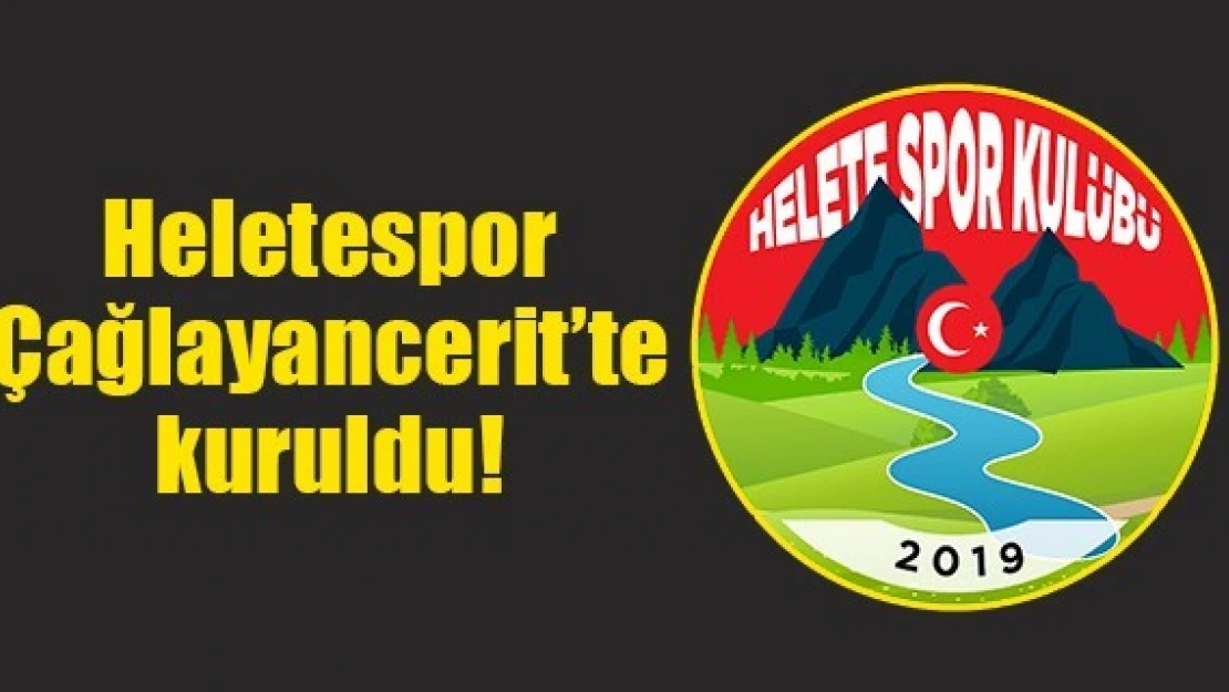 Heletespor Çağlayancerit'te kuruldu!