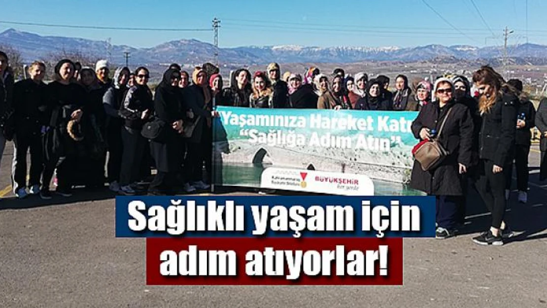 Sağlıklı yaşam için adım atıyorlar!