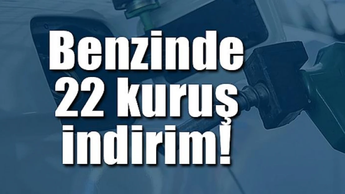 Benzinde 22 kuruş indirim!