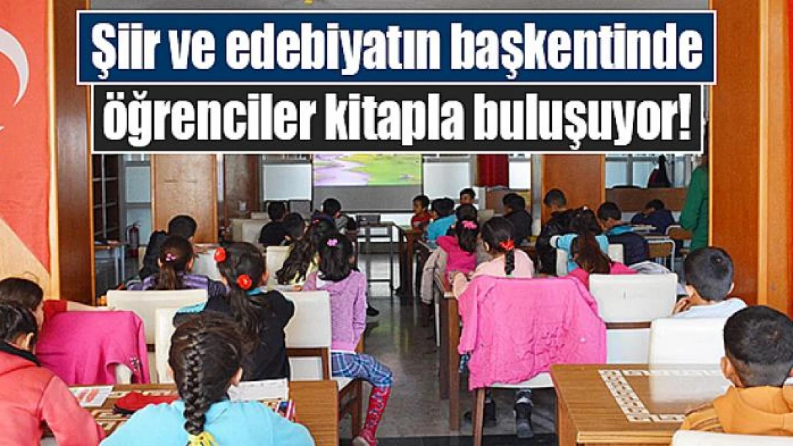 Şiir ve edebiyatın başkentinde öğrenciler kitapla buluşuyor!