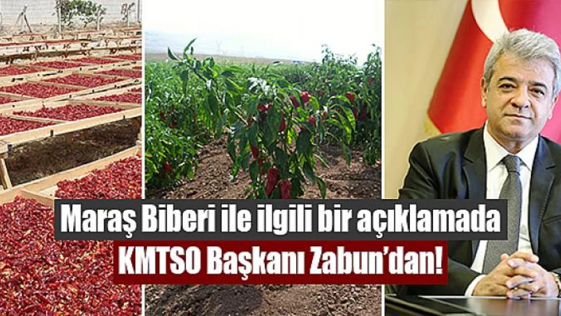 Maraş Biberi ile ilgili bir açıklamada KMTSO Başkanı Zabun'dan!