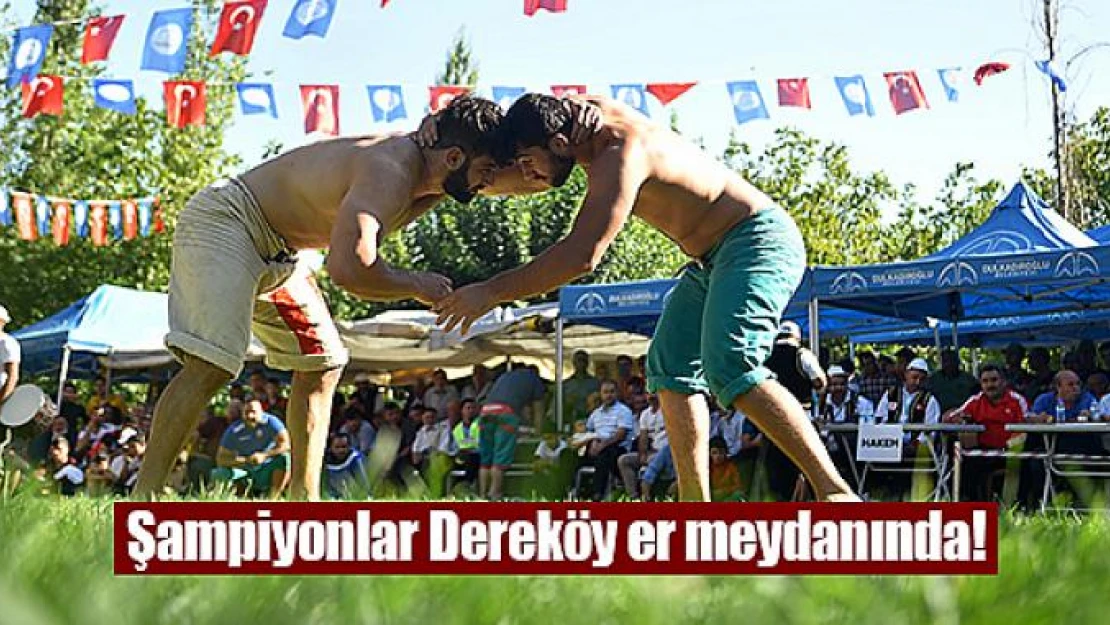 Şampiyonlar Dereköy er meydanında!